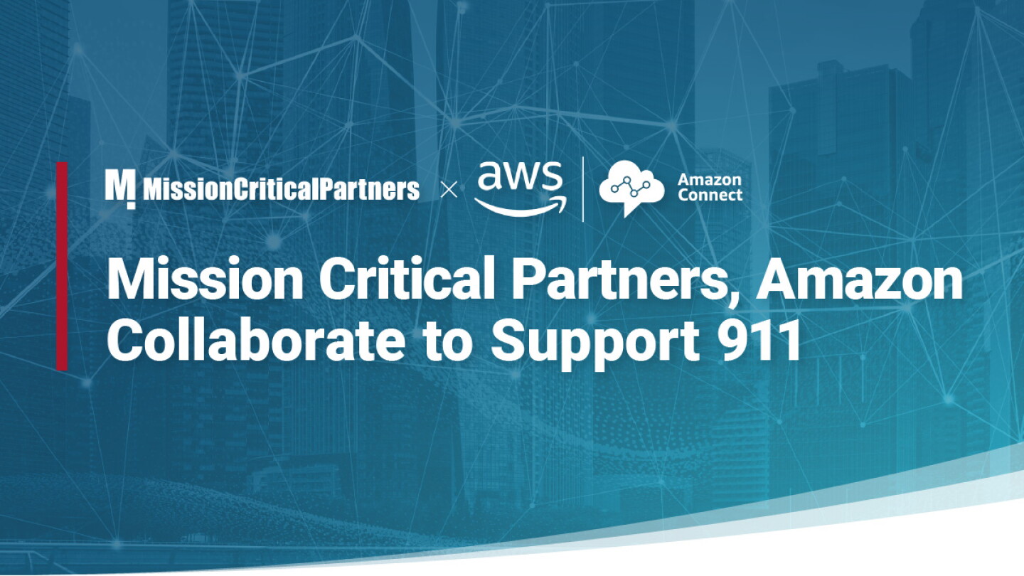 Collaboration between Mission Critical Partners and Amazon to enhance 911 support Collaboration between Mission Critical Partners and Amazon to enhance 911 support